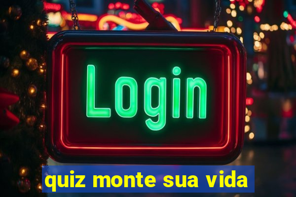 quiz monte sua vida